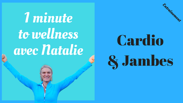 1 minute to wellness : cardio et jambes