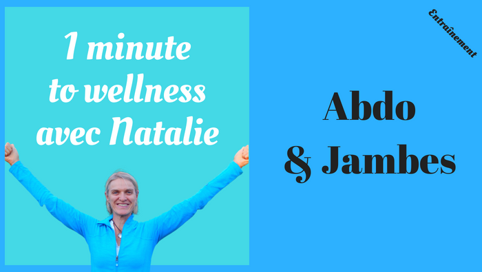 1 minute to wellness : abdo et jambes