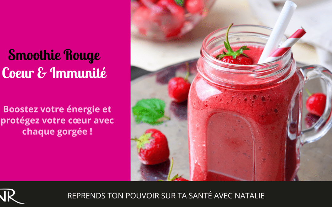 Smoothie Rouge Coeur & Immunité