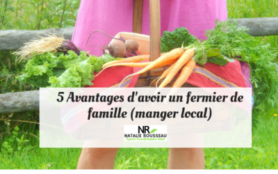 5 avantages d’avoir son fermier de famille (manger local)